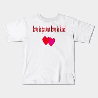 LOVE IS PATIENT LOVE IS KIND Kids T-Shirt